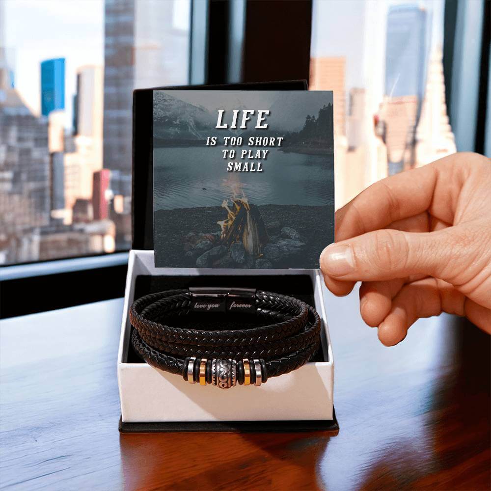 Life is Too Short - Love You Forever BraceletThis message card says: Life is too short to play small. Are you looking for a gift as special as the man in your life? Then this Men's "Love You Forever" Bracelet is perfect! Engraved with a heartfelt message,