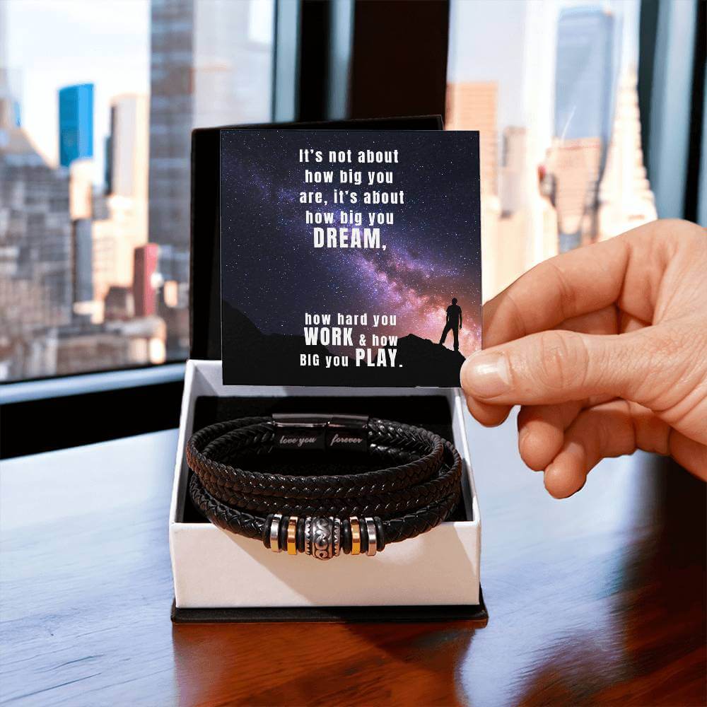 It's Not About How Big You Are - Love You Forever BraceletThis message card says: It's not about how big you are, it's about how big you dream, how hard you work & how big you play. Are you looking for a gift as special as the man in your life? Then this