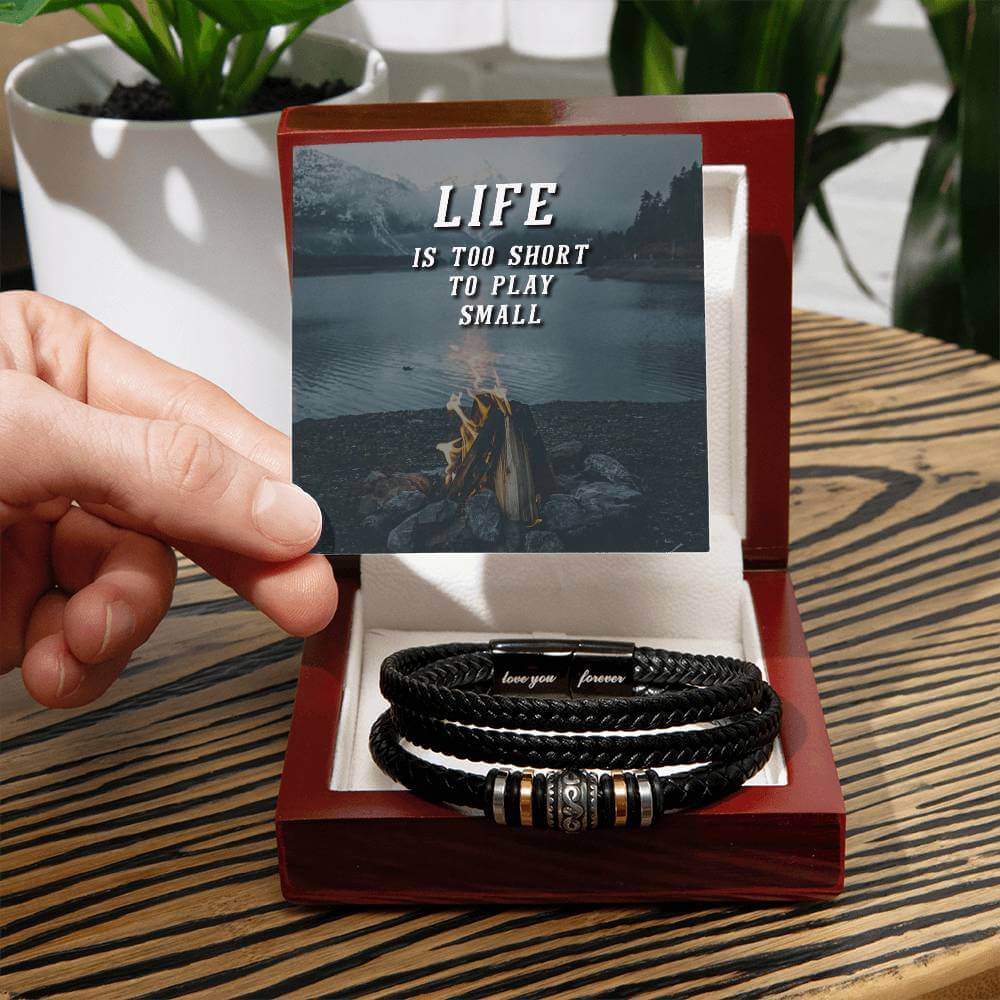 Life is Too Short - Love You Forever BraceletThis message card says: Life is too short to play small. Are you looking for a gift as special as the man in your life? Then this Men's "Love You Forever" Bracelet is perfect! Engraved with a heartfelt message,