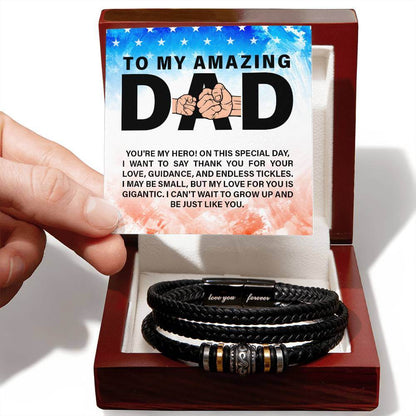 To My Amazing Dad - Love You Forever BraceletThis message card says: To my amazing Dad, you're my Hero! On this special day, I want to say thank you for your love, guidance, and endless tickles. I may be small, but my love for you is gigantic. I can't wai