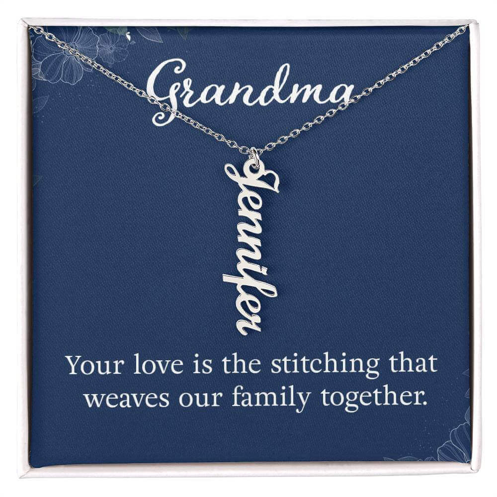 Grandma, Your love is the stitching - Personalized Vertical Name Necklace | Moving Phrases