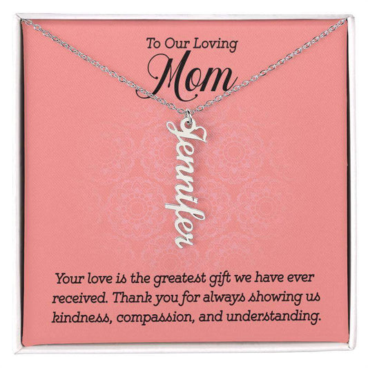 To Our Loving Mom, Your love is the greatest gift - Personalized Vertical Name Necklace | Moving Phrases