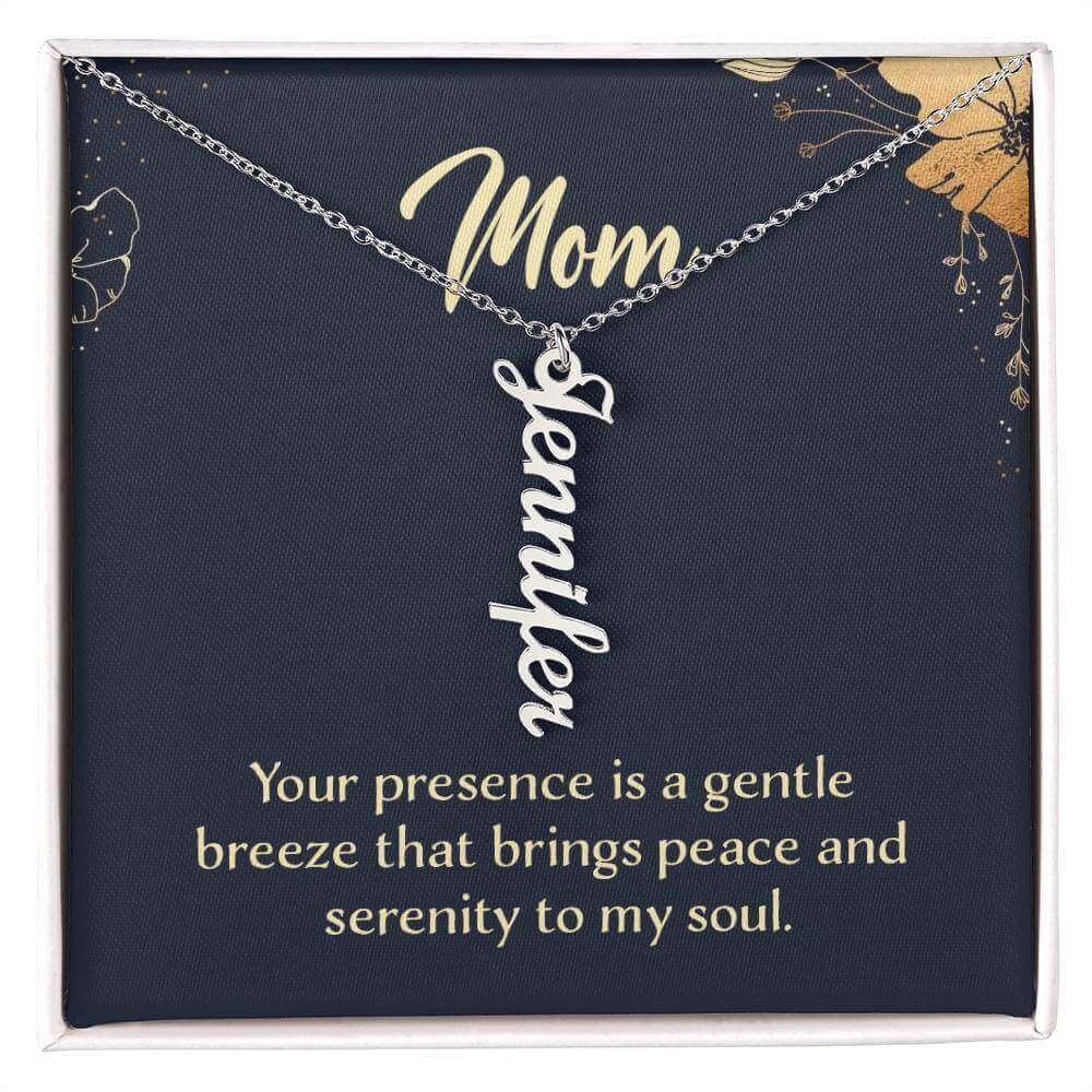 Mom, your presence is a gentle breeze - Personalized Vertical Name Necklace | Moving Phrases