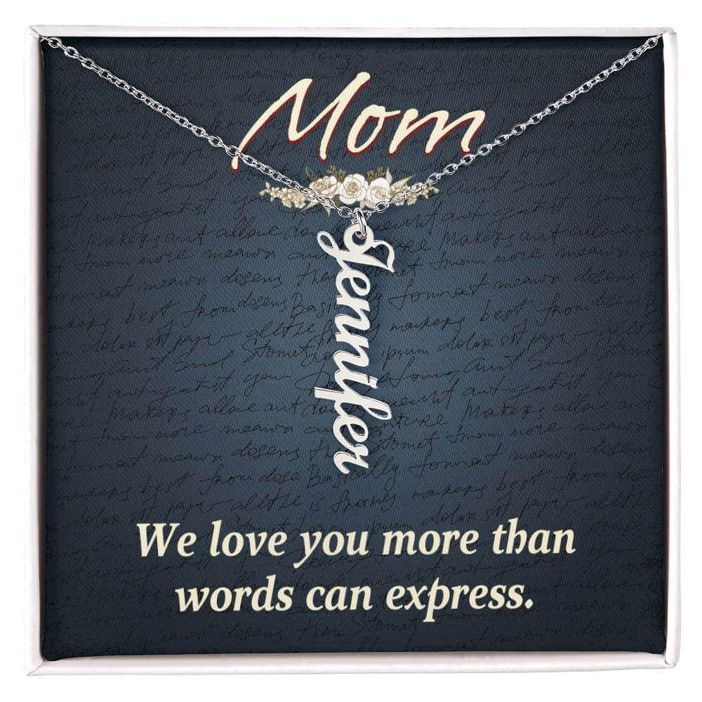 Mom, We love you more than words can express - Personalized Vertical Name Necklace | Moving Phrases