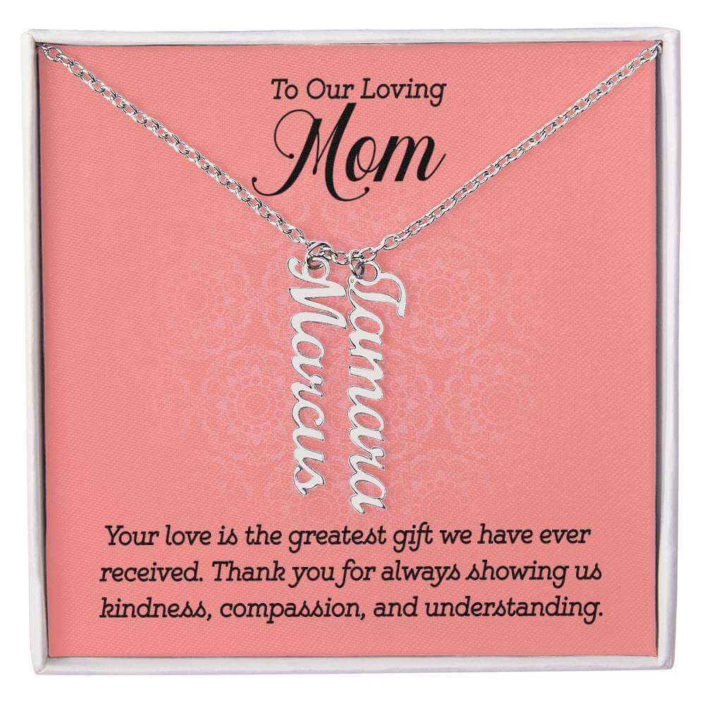 To Our Loving Mom, Your love is the greatest gift - Personalized Vertical Name Necklace | Moving Phrases