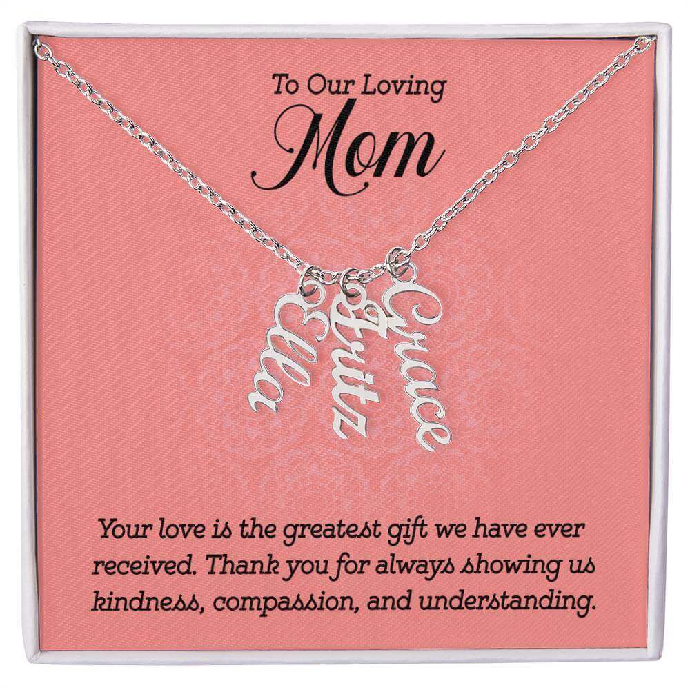 To Our Loving Mom, Your love is the greatest gift - Personalized Vertical Name Necklace | Moving Phrases