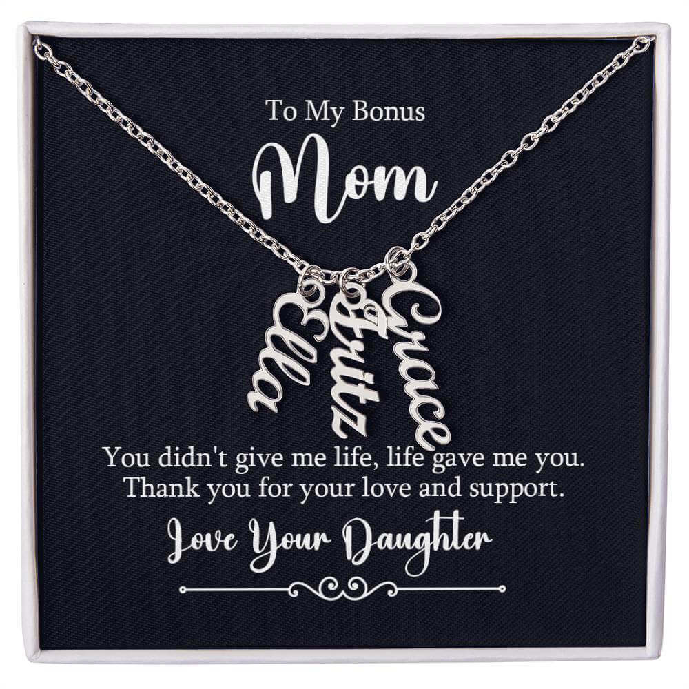 To My Bonus Mom, You didn't give me life - Personalized Vertical Name Necklace | Moving Phrases