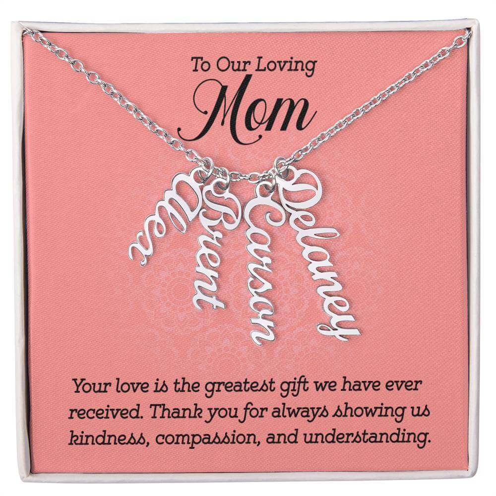 To Our Loving Mom, Your love is the greatest gift - Personalized Vertical Name Necklace | Moving Phrases