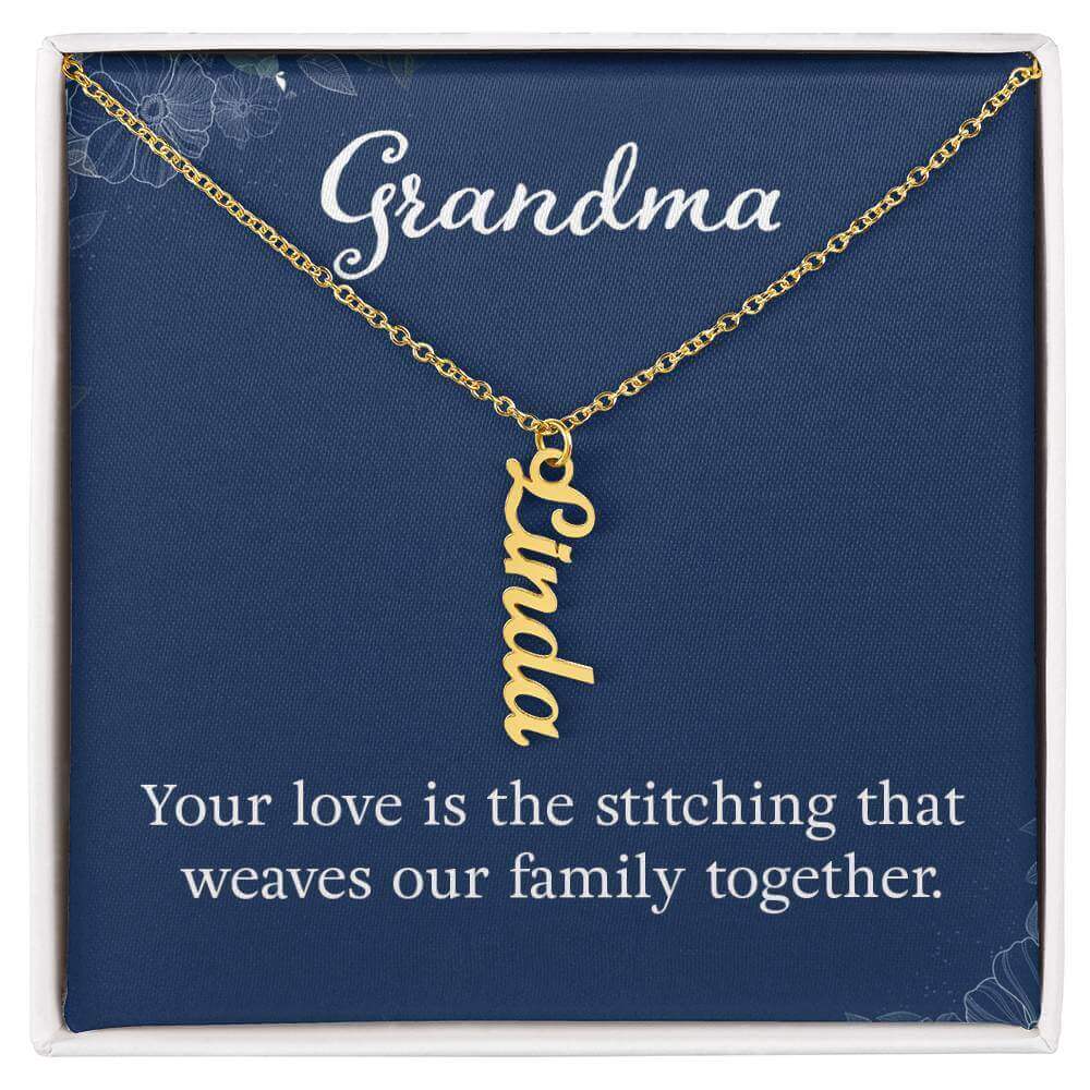 Grandma, Your love is the stitching - Personalized Vertical Name Necklace | Moving Phrases