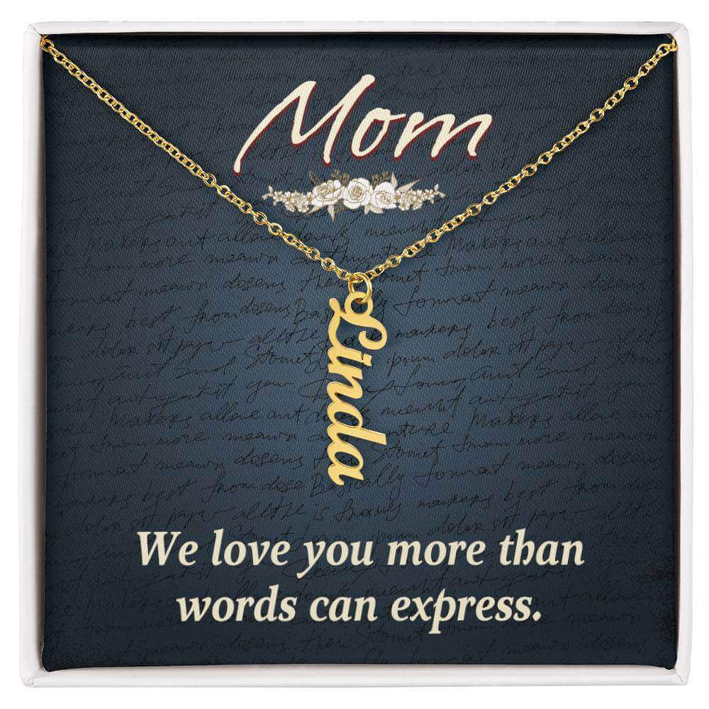 Mom, We love you more than words can express - Personalized Vertical Name Necklace | Moving Phrases