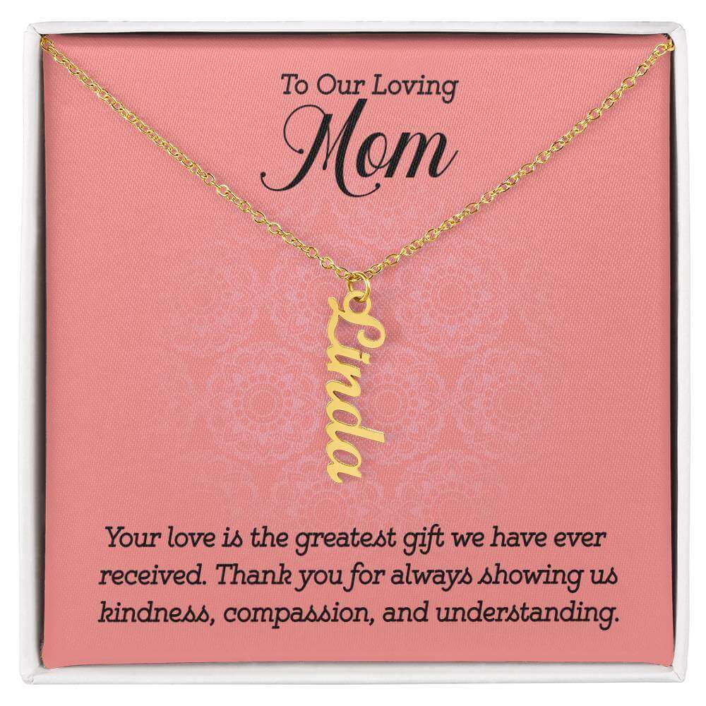 To Our Loving Mom, Your love is the greatest gift - Personalized Vertical Name Necklace | Moving Phrases