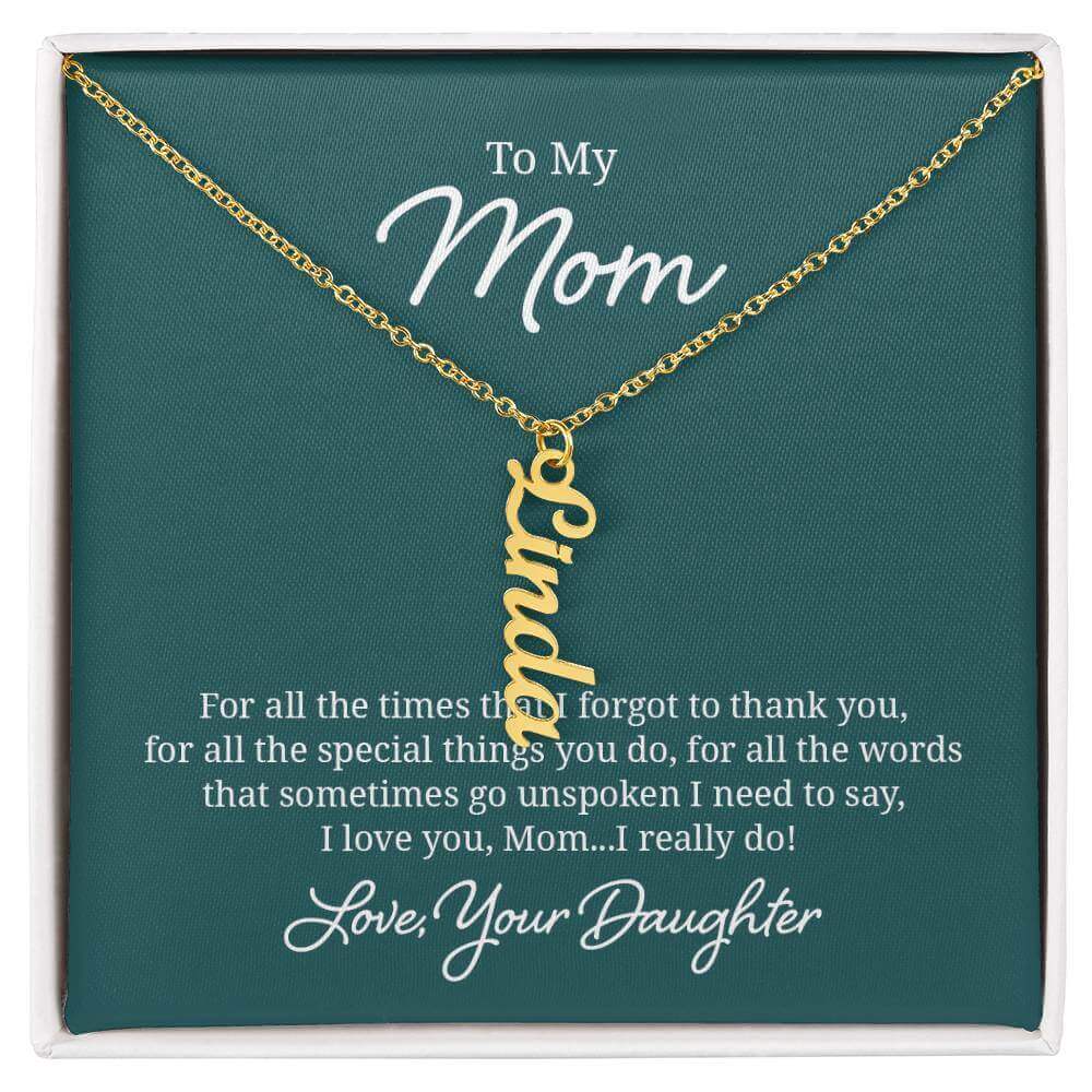 To My Mom, For all the times that I forgot - Personalized Vertical Name Necklace | Moving Phrases