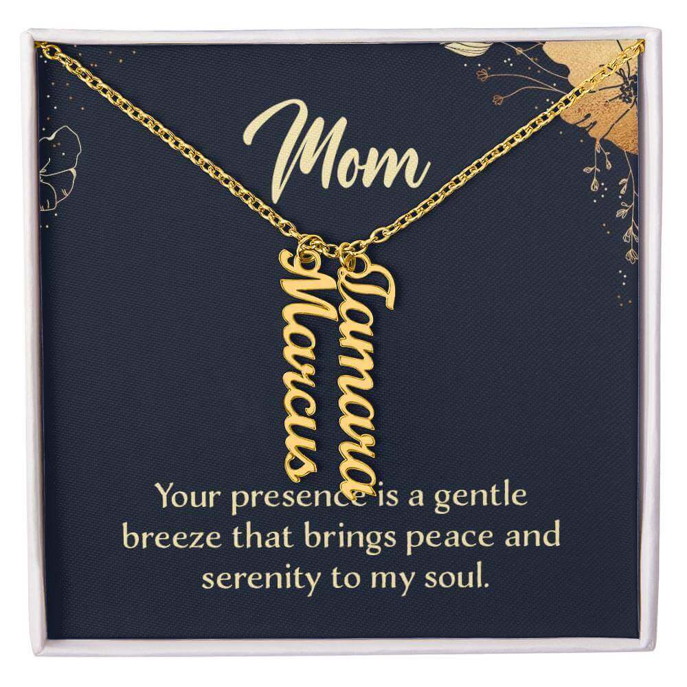 Mom, your presence is a gentle breeze - Personalized Vertical Name Necklace | Moving Phrases