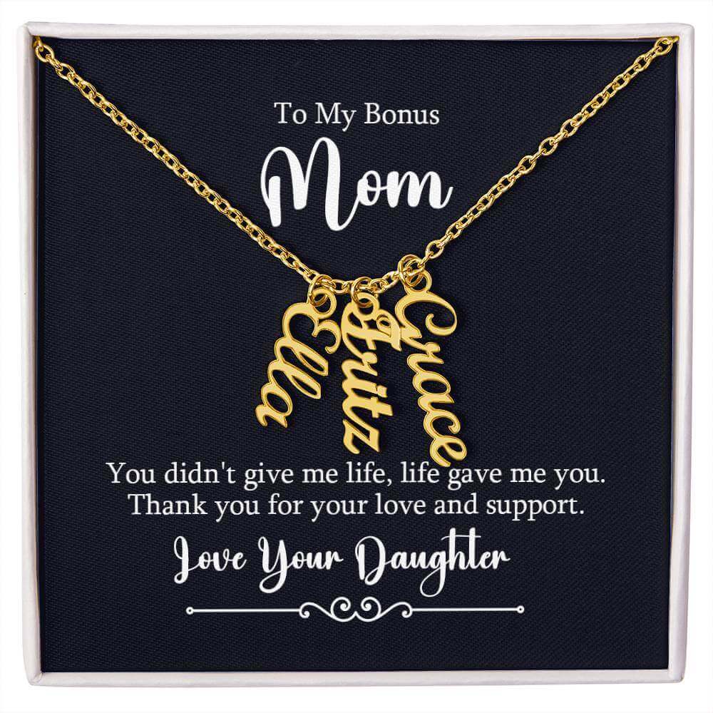 To My Bonus Mom, You didn't give me life - Personalized Vertical Name Necklace | Moving Phrases