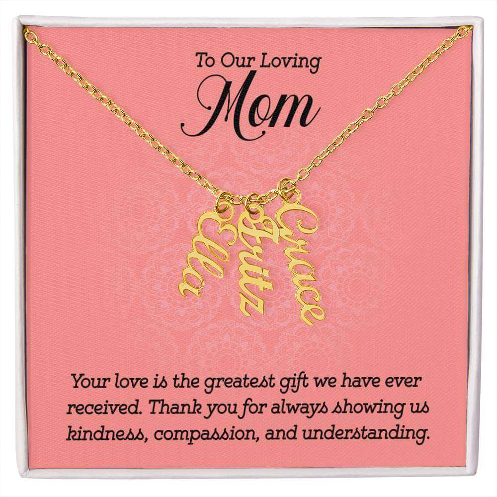 To Our Loving Mom, Your love is the greatest gift - Personalized Vertical Name Necklace | Moving Phrases