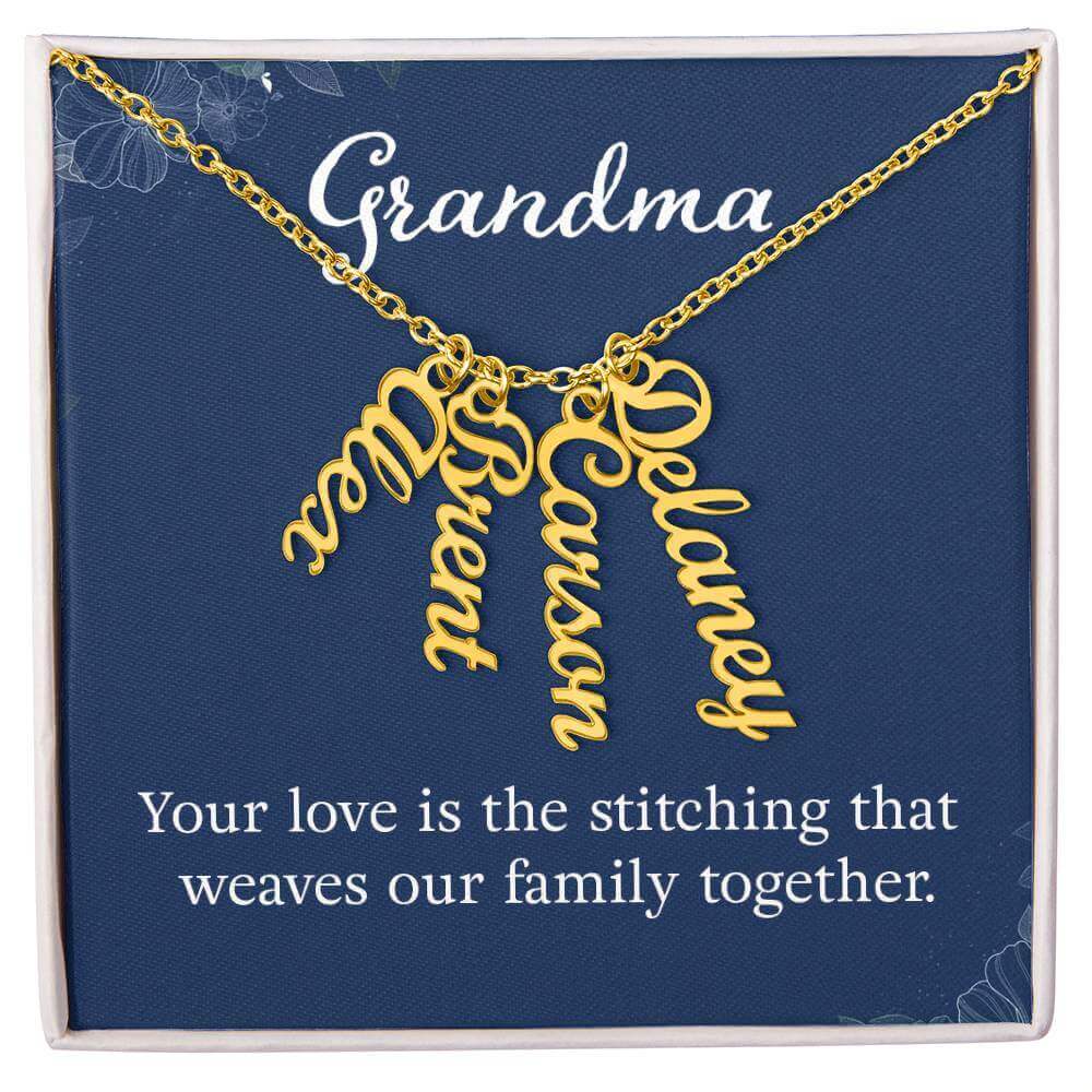 Grandma, Your love is the stitching - Personalized Vertical Name Necklace | Moving Phrases