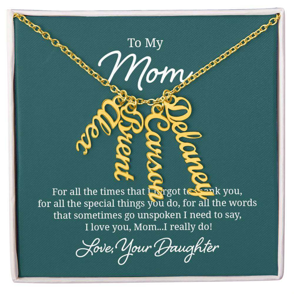 To My Mom, For all the times that I forgot - Personalized Vertical Name Necklace | Moving Phrases