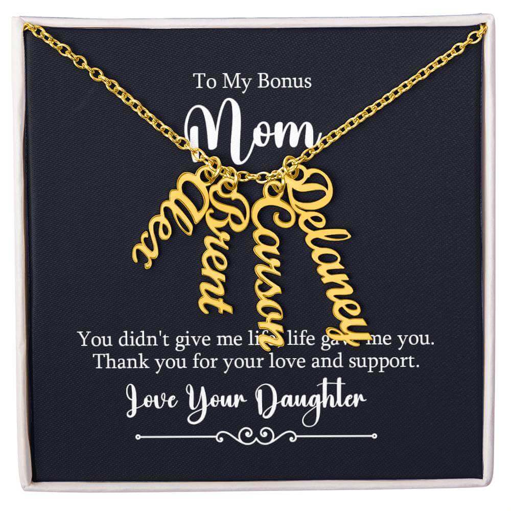 To My Bonus Mom, You didn't give me life - Personalized Vertical Name Necklace | Moving Phrases