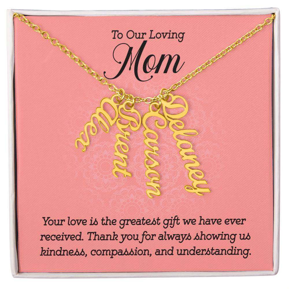 To Our Loving Mom, Your love is the greatest gift - Personalized Vertical Name Necklace | Moving Phrases