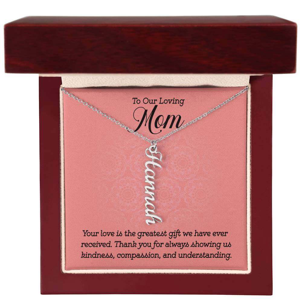 To Our Loving Mom, Your love is the greatest gift - Personalized Vertical Name Necklace | Moving Phrases