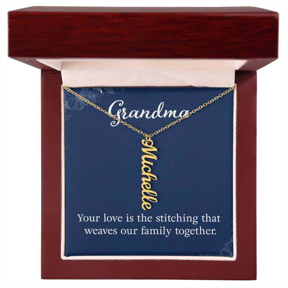 Grandma, Your love is the stitching - Personalized Vertical Name Necklace | Moving Phrases