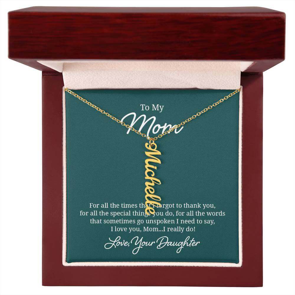 To My Mom, For all the times that I forgot - Personalized Vertical Name Necklace | Moving Phrases