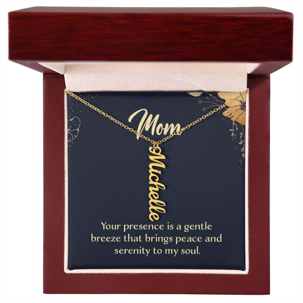 Mom, your presence is a gentle breeze - Personalized Vertical Name Necklace | Moving Phrases