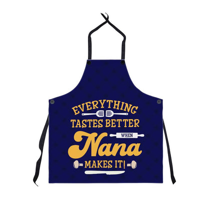 Everything Tastes Better When Nana - ApronOh Nana! The traditions of home cooked food carries on. Nana will love our premium apron. A perfect gift for her to remember the good times and delicious food.Moving Phrases