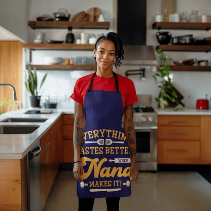 Everything Tastes Better When Nana - ApronOh Nana! The traditions of home cooked food carries on. Nana will love our premium apron. A perfect gift for her to remember the good times and delicious food.Moving Phrases