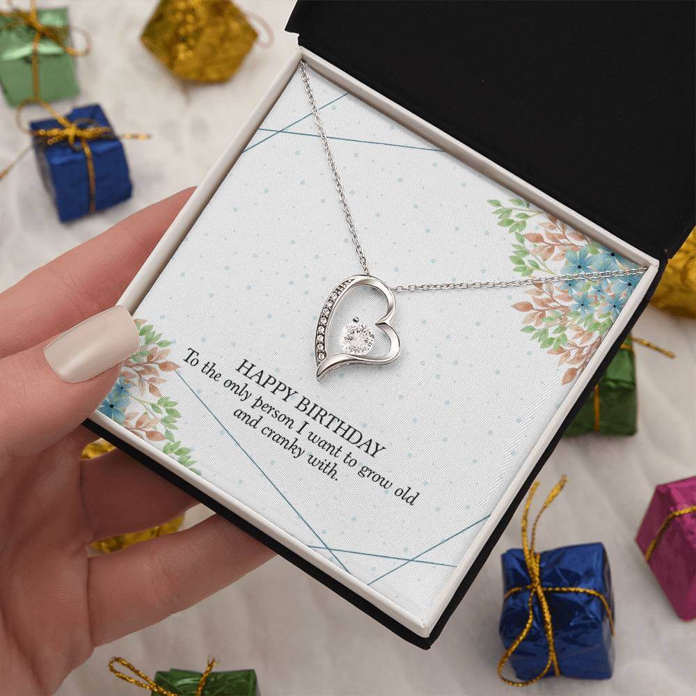 Happy Birthday, To The Only Person - Forever Love NecklaceThis message card says: Happy Birthday, To the Only Person I want to grow old and cranky with. The dazzling Forever Love Necklace is sure to make her heart melt! This necklace features a stunning 6