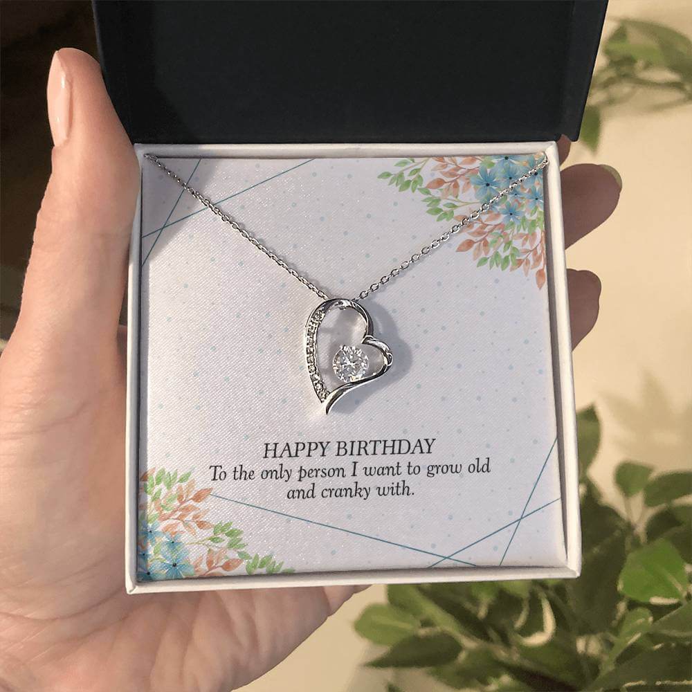 Happy Birthday, To The Only Person - Forever Love NecklaceThis message card says: Happy Birthday, To the Only Person I want to grow old and cranky with. The dazzling Forever Love Necklace is sure to make her heart melt! This necklace features a stunning 6