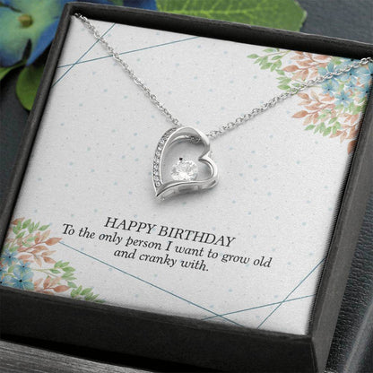 Happy Birthday, To The Only Person - Forever Love NecklaceThis message card says: Happy Birthday, To the Only Person I want to grow old and cranky with. The dazzling Forever Love Necklace is sure to make her heart melt! This necklace features a stunning 6