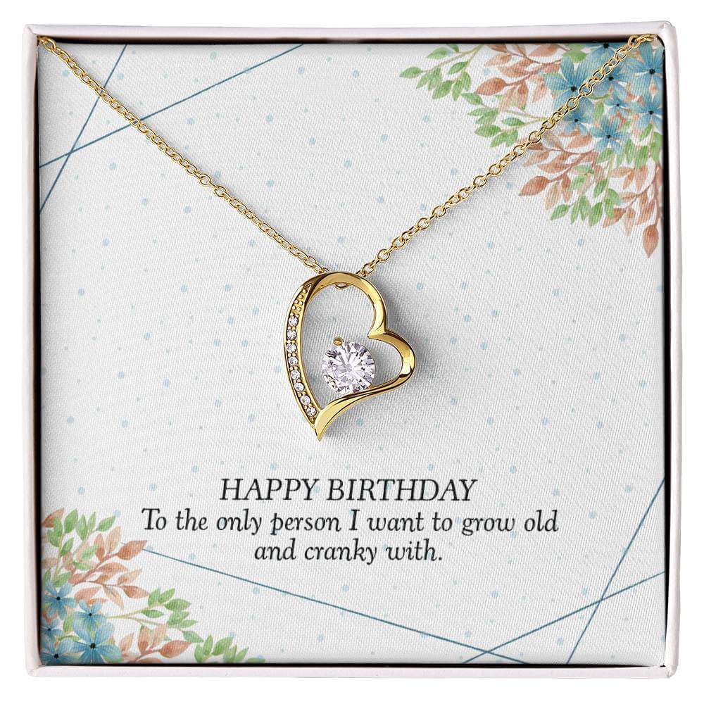 Happy Birthday, To The Only Person - Forever Love NecklaceThis message card says: Happy Birthday, To the Only Person I want to grow old and cranky with. The dazzling Forever Love Necklace is sure to make her heart melt! This necklace features a stunning 6