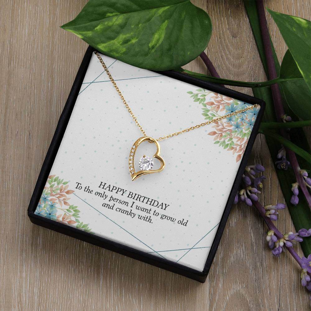 Happy Birthday, To The Only Person - Forever Love NecklaceThis message card says: Happy Birthday, To the Only Person I want to grow old and cranky with. The dazzling Forever Love Necklace is sure to make her heart melt! This necklace features a stunning 6