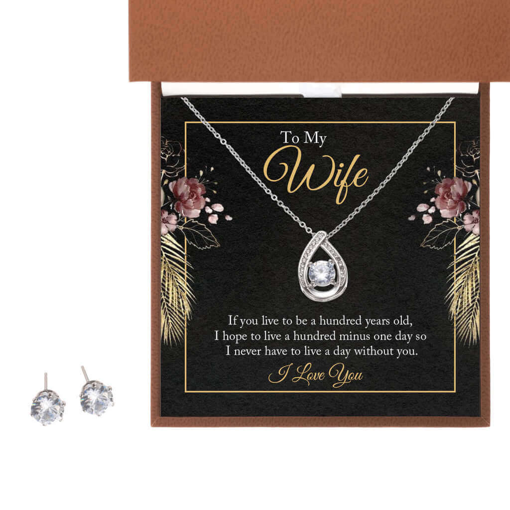 To My Wife, If you live to be a hundred - Floating Stone Necklace and Cubic Zirconia Earring Set | Moving Phrases